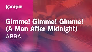 Karaoke Gimme! Gimme! Gimme! (A Man After Midnight) - ABBA *