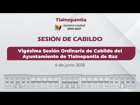 Vigésima Sesión Ordinaria de Cabildo del Ayuntamiento de Tlalnepantla de Baz