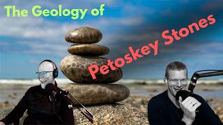 The Geology of Petoskey Stones
