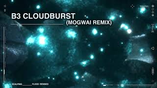 SCALPING – “Cloudburst” (Mogwai Remix)