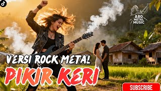 Download lagu Pikir Keri Rock Metal Cover | Versi Dangdut Menggelegar 2025 mp3