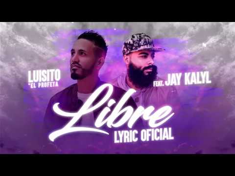 Luisito El Profeta ft Jay Kalyl Libre [Video Lyric]