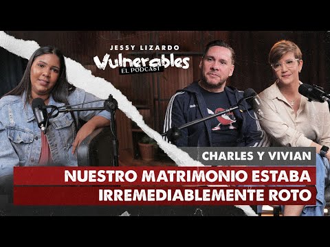 NUESTRO MATRIMONIO ESTABA ROTO / TESTIMONIO DE CHARLES Y VIVIAN EN #vulnerables con Jessy Lizardo