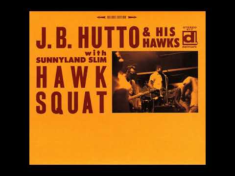J. B. Hutto & The Hawks with Sunnyland Slim 👉🏽 Hawk Squat (full album) 1969