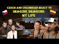 CZECH AND COLOMBIAN REACT TO Imagine Dragons - My Life (Official Lyric Video)