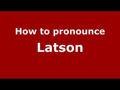 How to Pronounce Latson - PronounceNames.com