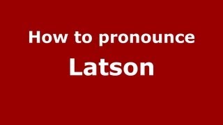 How to pronounce Latson