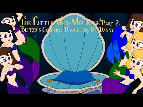 The Little Mer-MizRose Part 2: Blitzo’s Concert/“Daughters Of Danny”
