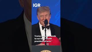 Trump Says He Intends to Run for a "Fourth Presidential Term" | IGR | India Global Review