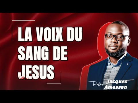 LA VOIX DU SANG DE JÉSUS || PST JACQUES AMESSAN 