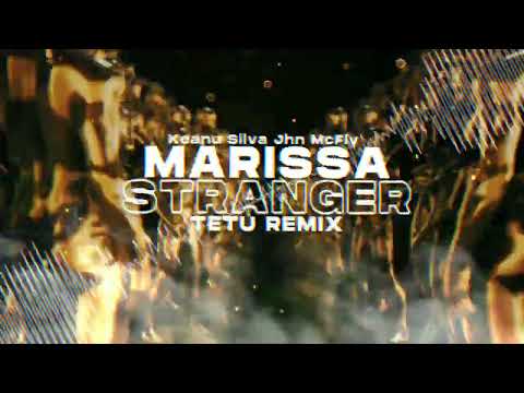 🔹 Keanu Silva, Jhn McFly, Marissa – Stranger (Tetu Remix) 🔹