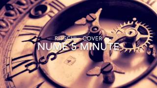 Nume 5 Minute - Ritschi (Cover)