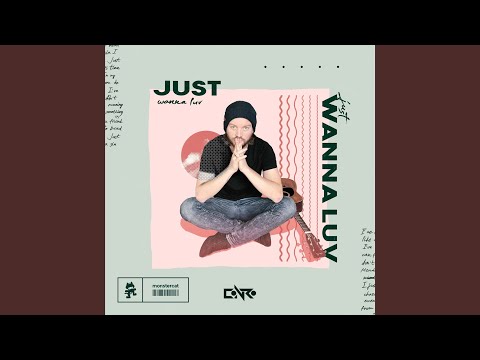 just wanna luv