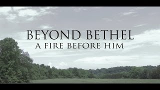Beyond Bethel "A Fire Before Him" {Official Music Video}