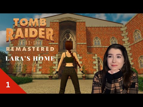 Emotions running high Part 1 | Lara's Home | Tomb Raider II Remastered | Let's Play