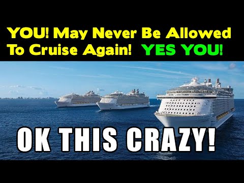 You May NEVER Be Allowed To Cruise Again!  YES YOU!