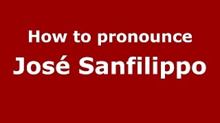 How to pronounce José Sanfilippo