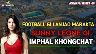 Footbal gi Lanjao Marakta Sunny Leone gi Imphal Khongchat || Saturday Night, Angakpa Series -69