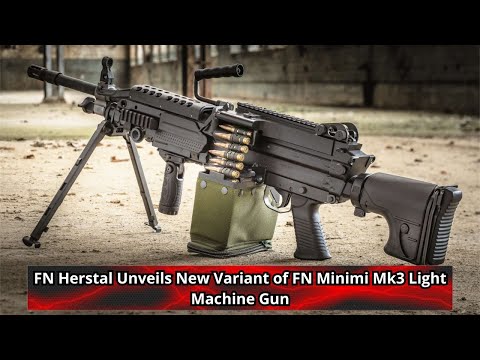 FN Herstal Unveils New Variant of FN Minimi Mk3 Light Machine Gun