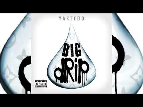 Yakeebo - Big Drip [Exclusive]