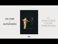 On Time x Superhero - Metro Boomin ft. John Legend, Future & Chris Brown