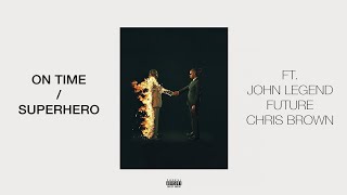 On Time x Superhero - Metro Boomin ft. John Legend, Future & Chris Brown