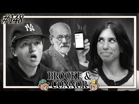 Freud Would’ve Loved This | Brooke and Connor Make A Podcast - Episode 148