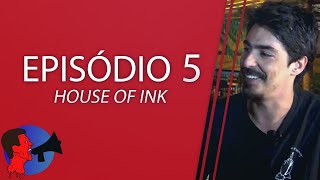 Episódio 5 - House of Ink