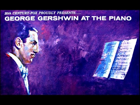 George Gershwin Plays Songs of the 1920s: Original Piano Rolls