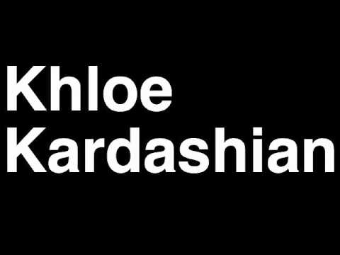 How to Pronounce Khloe Kardashian Odom Keeping Up With TV Show Paternity Test Pictures Video Wedding