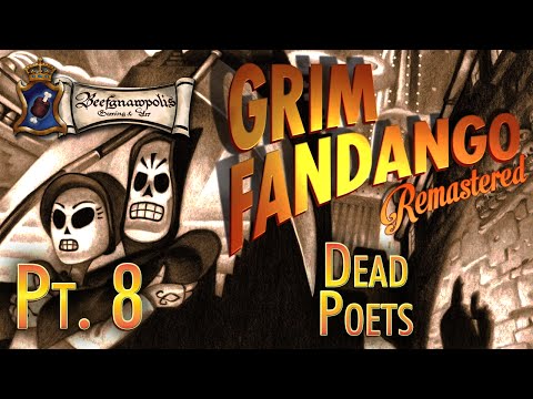 Grim Fandango Pt. 8: Dead Poets