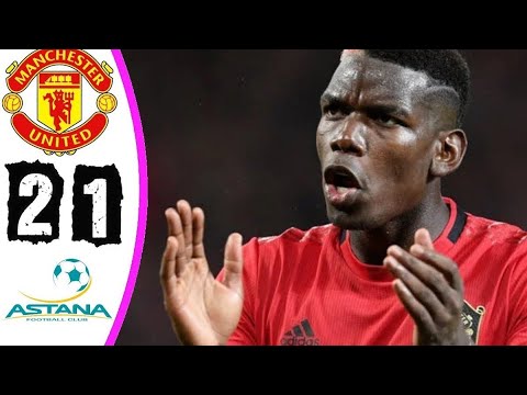 Astana  United 2−1  & Extеndеd Hіghlіghts  ( 720 X 1280) مخلص مبارة مان يونايتد و ستيانة