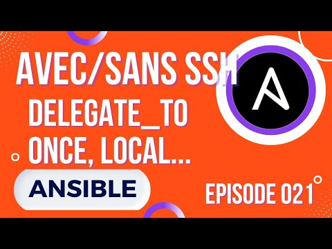 ANSIBLE 21 DELEGATE TO RUN ONCE ET RUN LOCAL AVEC SANS SSH