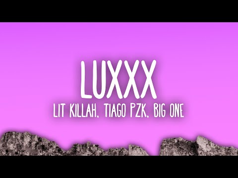 LIT killah, Tiago PZK, Big One - LuXxX