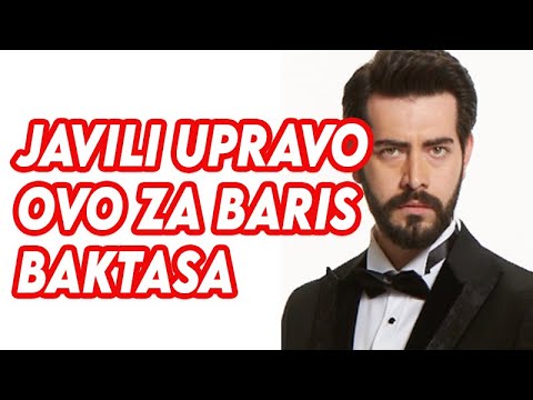 JAVILI UPRAVO OVO ZA BARIS BAKTASA, SVI U NEVERICI