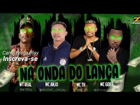 Na onda do lança | MC Anjo, WT Real Feat. MC TH e MC Geele