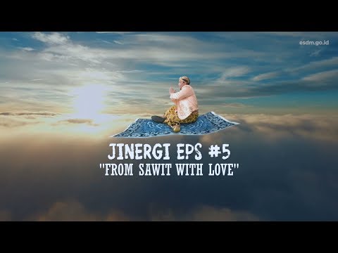JINERGI eps.05 - FROM SAWIT WITH LOVE