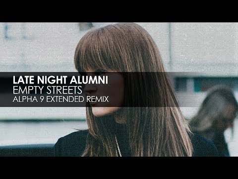 Late Night Alumni - Empty Streets (ALPHA 9 Extended Remix)