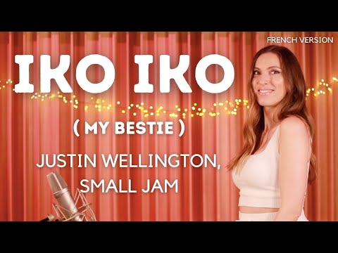 IKO IKO ( MY BESTIE ) ( FRENCH COVER ) JUSTIN WELLINGTON, SMALL JAM ( SARA'H COVER )