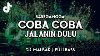 Download lagu DJ COBA COBA JALANIN DULU FULL BASS (BASSGANGGA) - DJ MALBAR REMIX TERBARU VIRAL TIK-TOK 2025 mp3