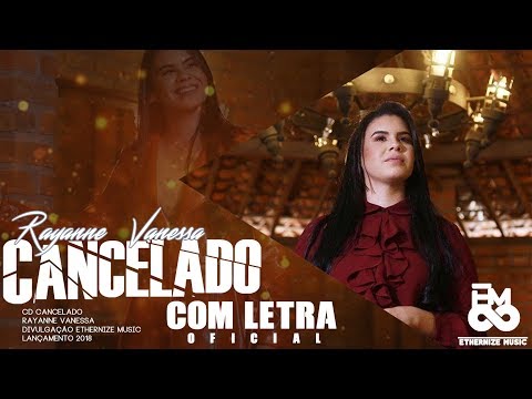 Cancelado (Com Letra) Rayanne Vanessa 2018 ( CD CANCELADO ) - (Tá Cancelado o Funeral)
