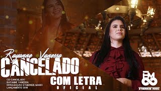 Cancelado (Com Letra) Rayanne Vanessa 2018 ( CD CANCELADO ) - (Tá Cancelado o Funeral)