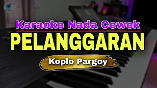 Download lagu PELANGGARAN - KARAOKE LIRIK VERSI KOPLO PARGOY || NADA CEWEK mp3