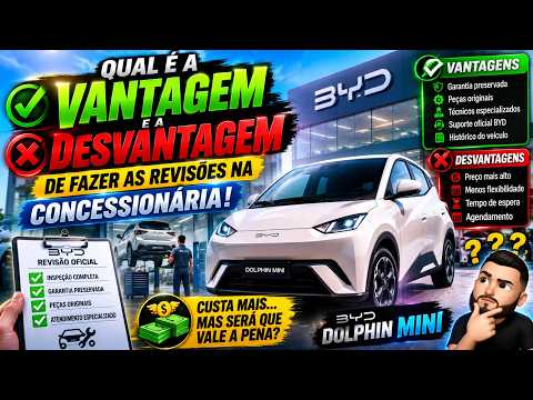 BYD Dolphin Mini: Vantagens e Desvantagens de Fazer as Revisões na Concessionária