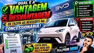 BYD Dolphin Mini: Vantagens e Desvantagens de Fazer as Revisões na Concessionária