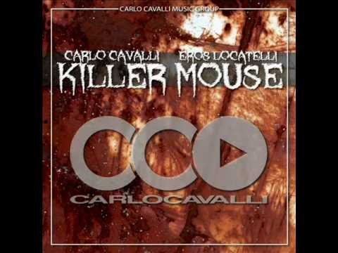 Carlo Cavalli, Eros Locatelli - Killer Mouse (Guility Mix) Carlo Cavalli Music Group