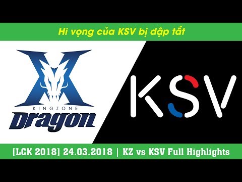 KZ vs KSV Full Highlights | LCK 2018 | 24.03.2018 | Hi vọng của KSV bị dập tắt