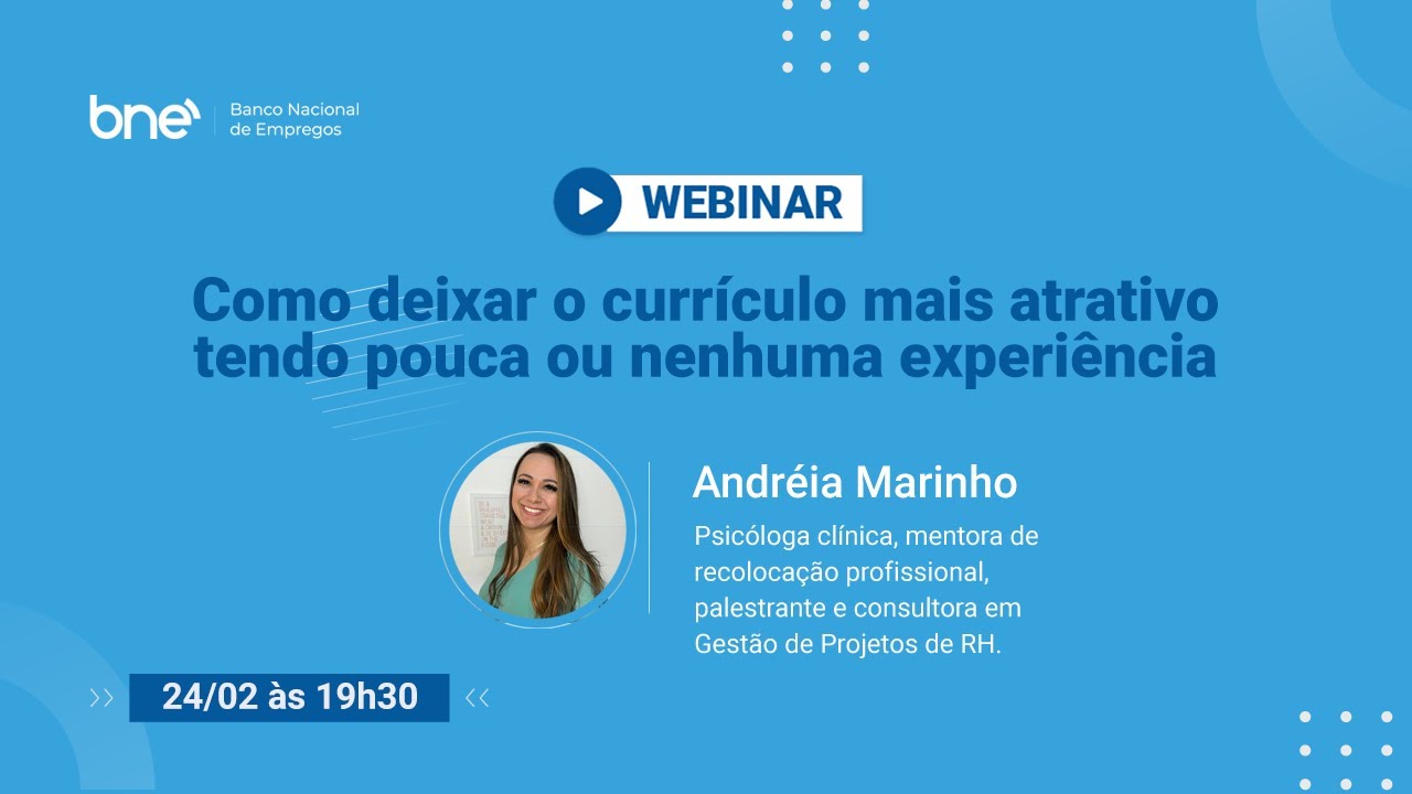 Como deixar o currículo mais ATRATIVO tendo POUCA EXPERIÊNCIA (com Andréia Marinho) | BNE Webinar