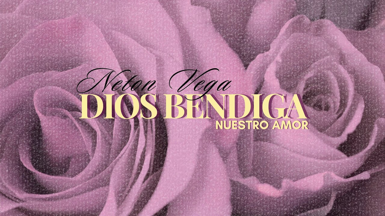 Neton Vega - Dios Bendiga Nuestro Amor (Liryc Video)