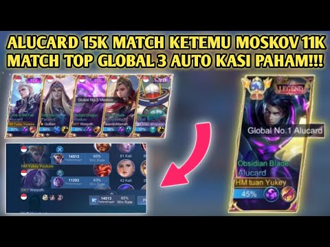 Alucard 15K Match Ketemu Moskov 11K Match Top Global 3 Auto Kasi Paham!!!